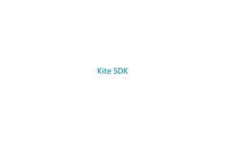 Kite	
  SDK	
  
12
 