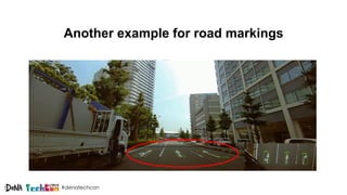 #denatechcon
Another example for road markings
 