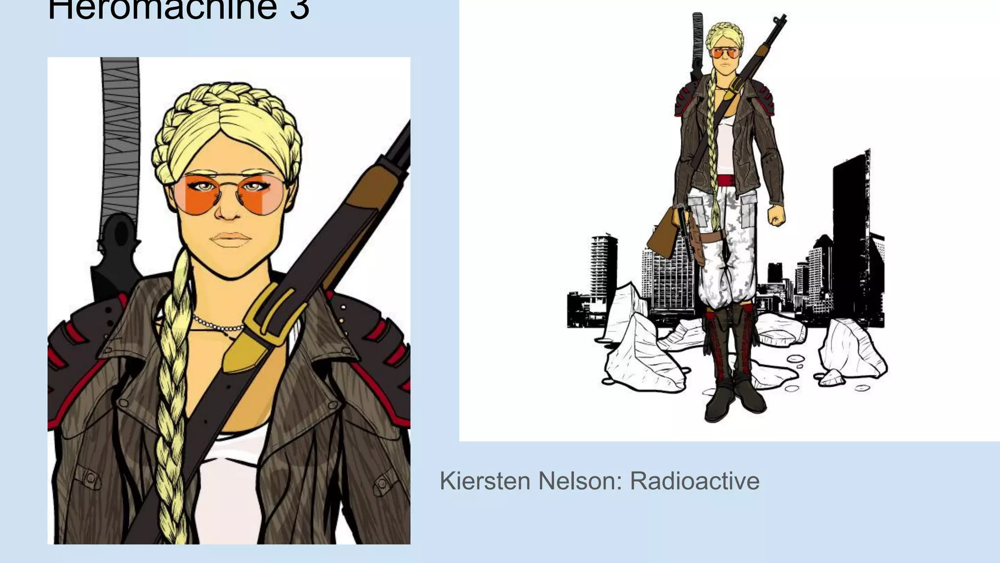 Heromachine 3
Kiersten Nelson: Radioactive
 