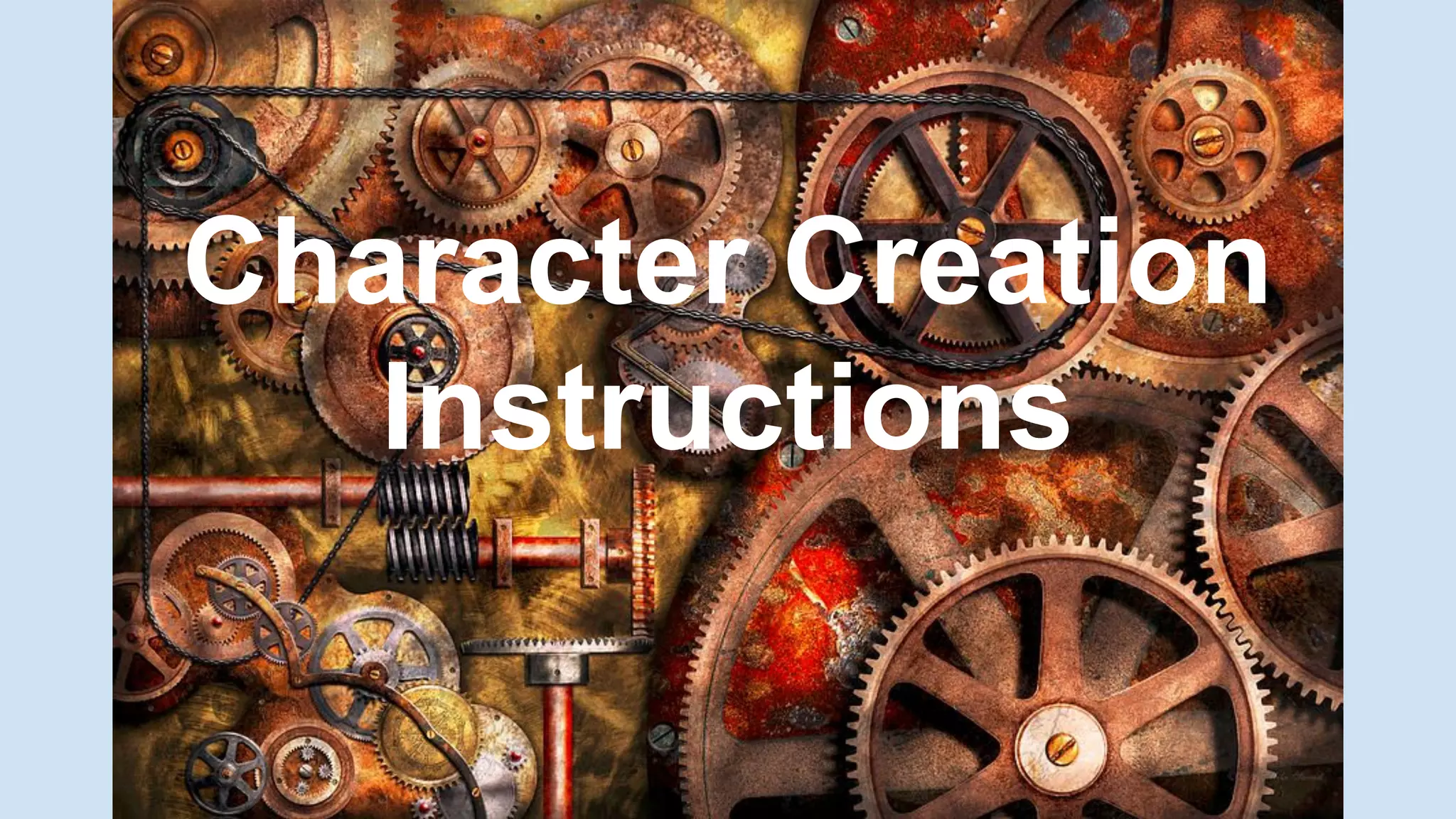 Character Creation
Instructions
 