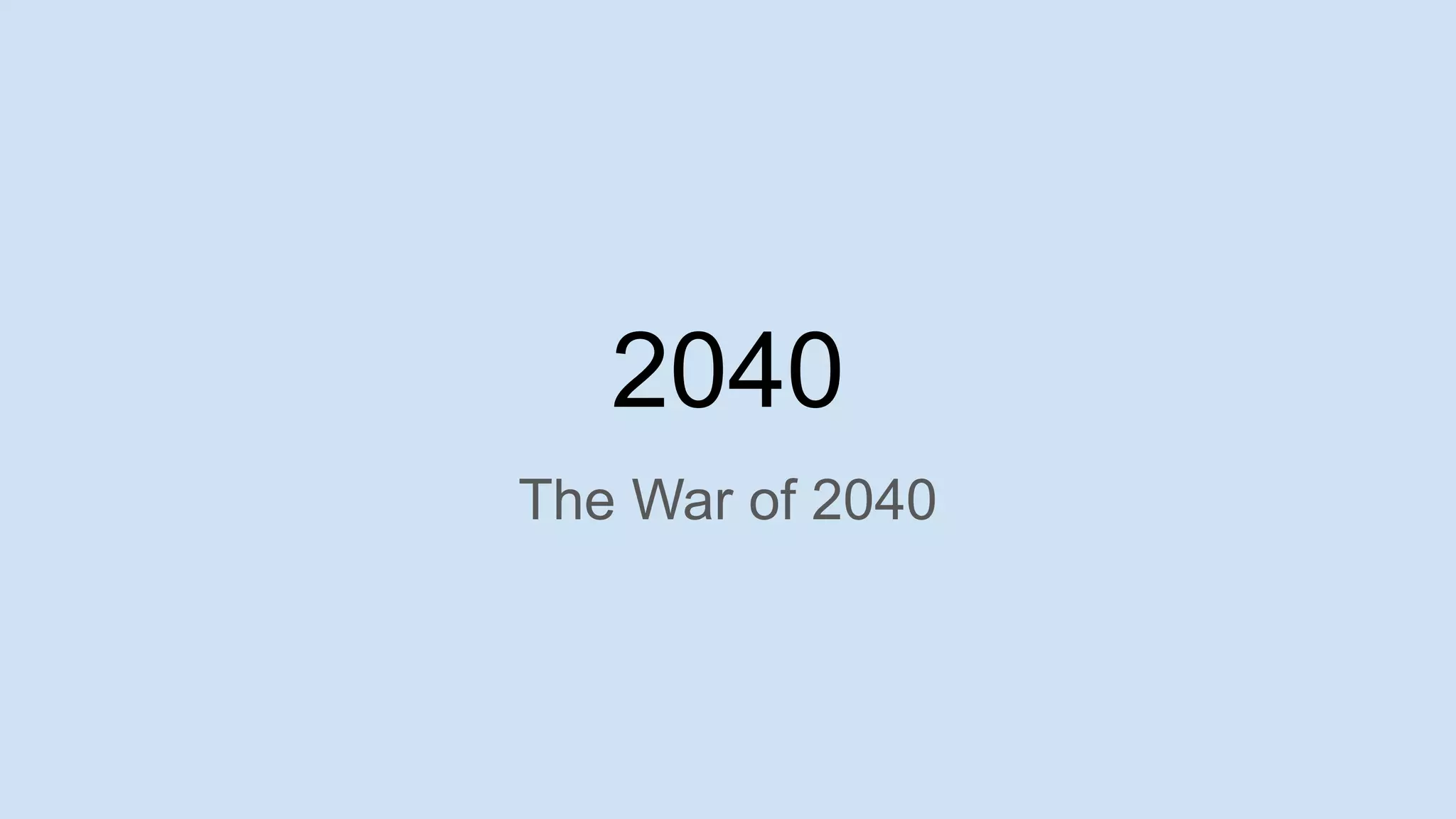 2040
The War of 2040
 