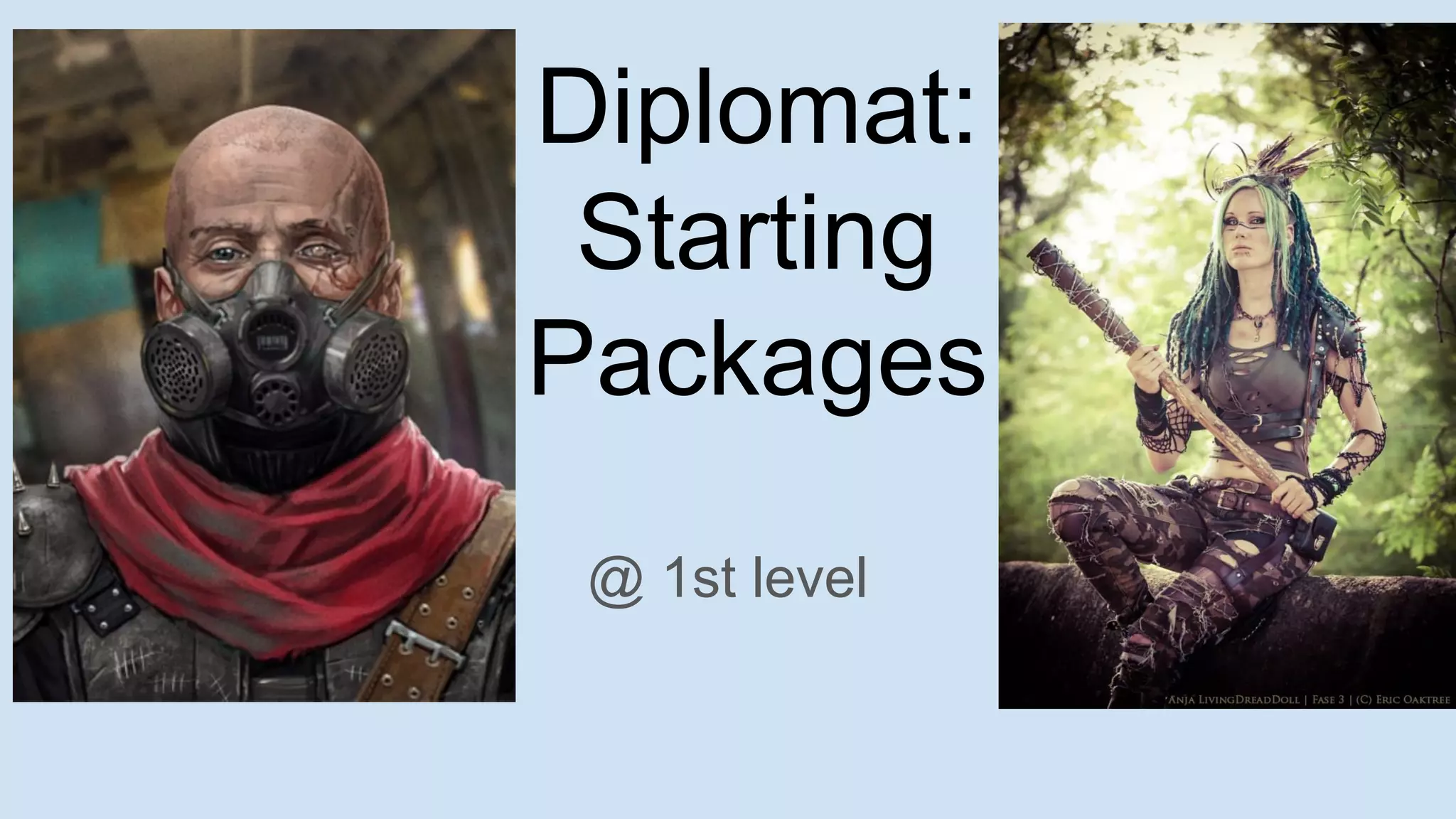 Diplomat:
Starting
Packages
@ 1st level
 
