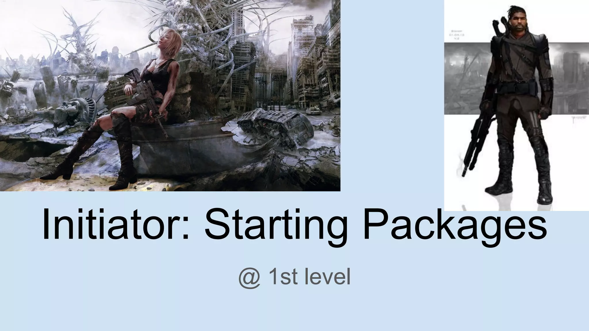 Initiator: Starting Packages
@ 1st level
 