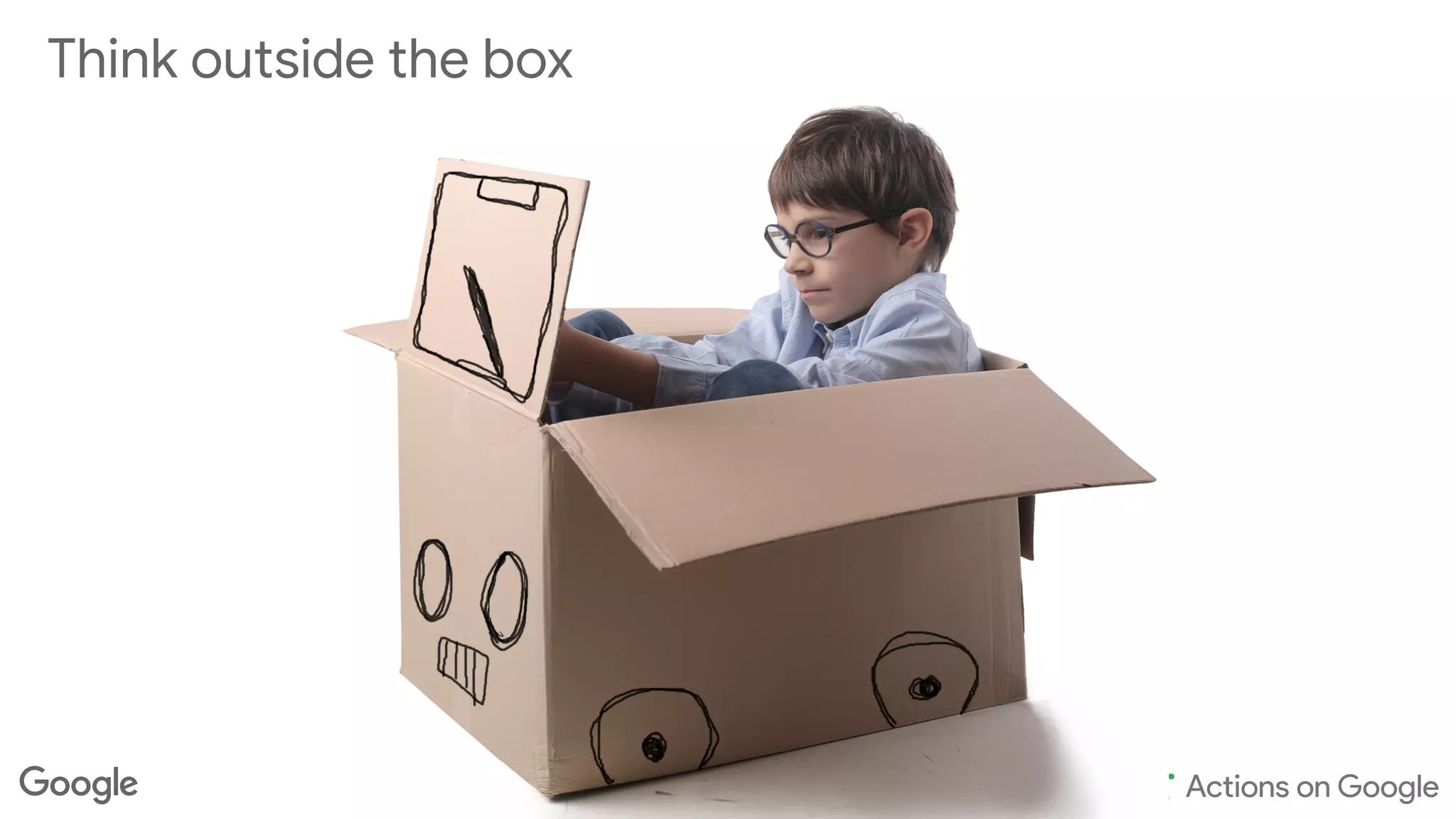 Think outside the box
 