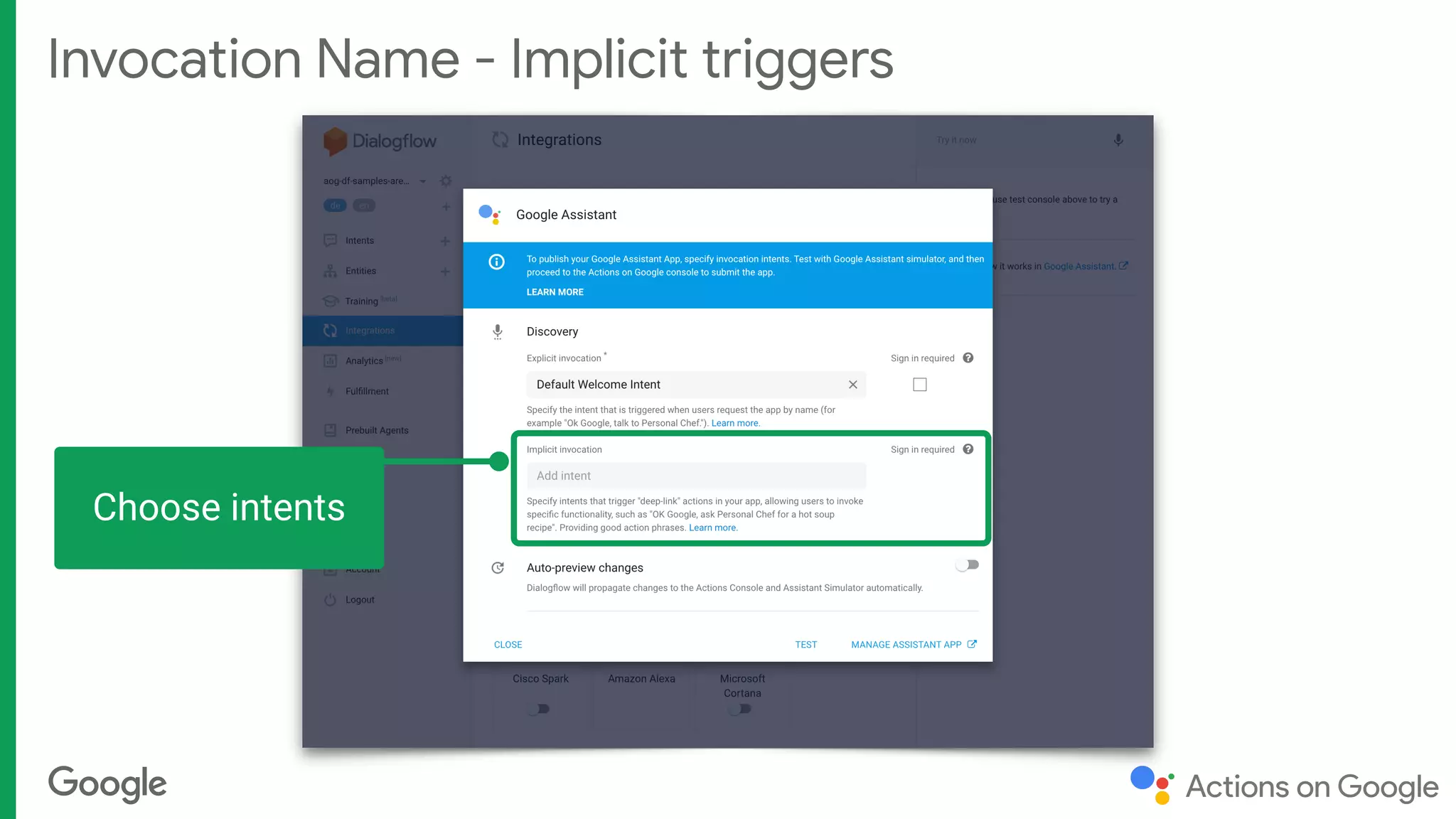 Invocation Name - Implicit triggers
Choose intents
 