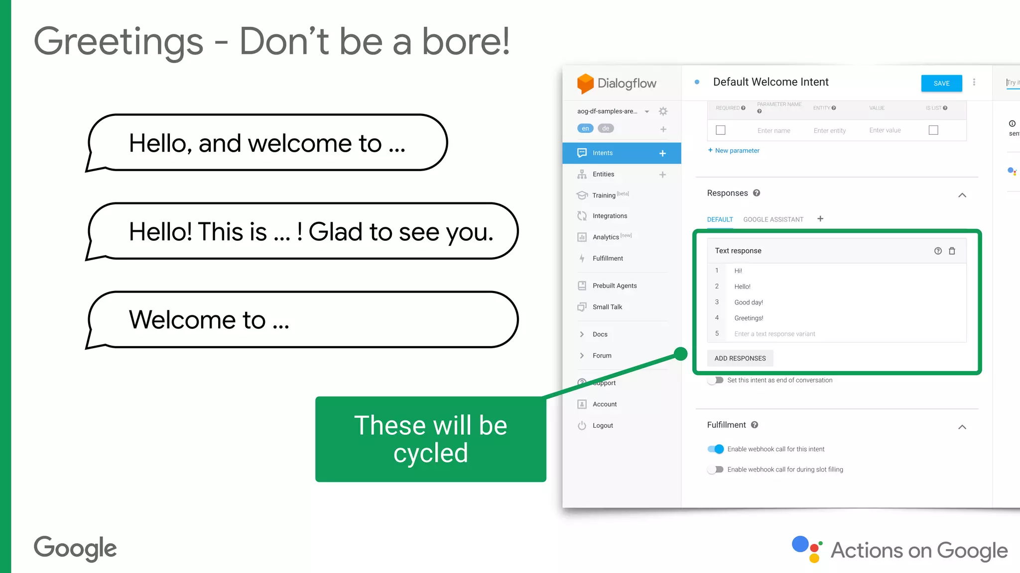 Greetings - Don’t be a bore!
Hello, and welcome to …
Hello! This is … ! Glad to see you.
Welcome to …
These will be
cycled
 