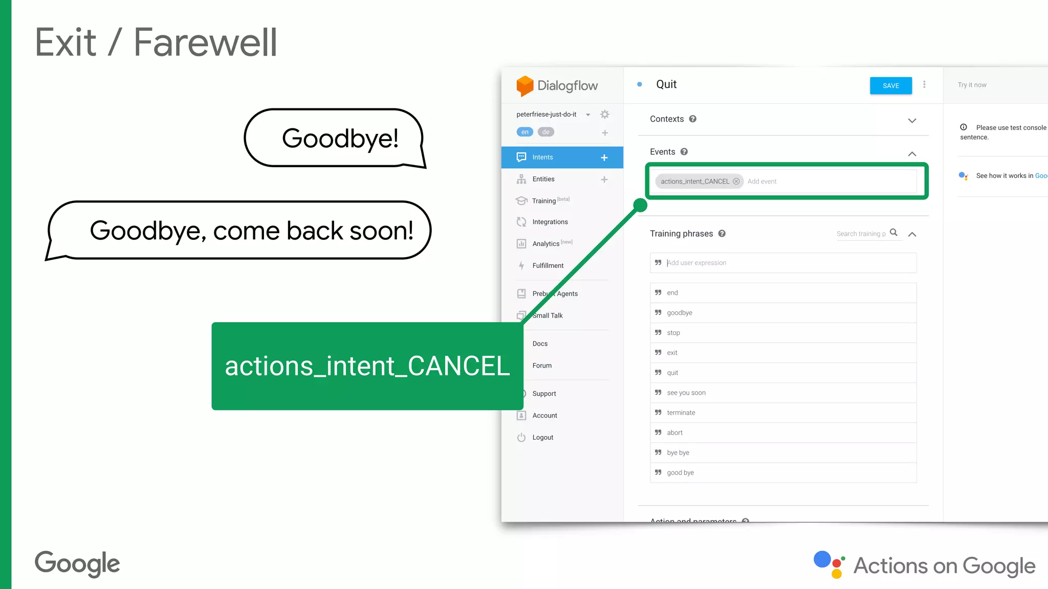 Exit / Farewell
Goodbye!
Goodbye, come back soon!
actions_intent_CANCEL
 