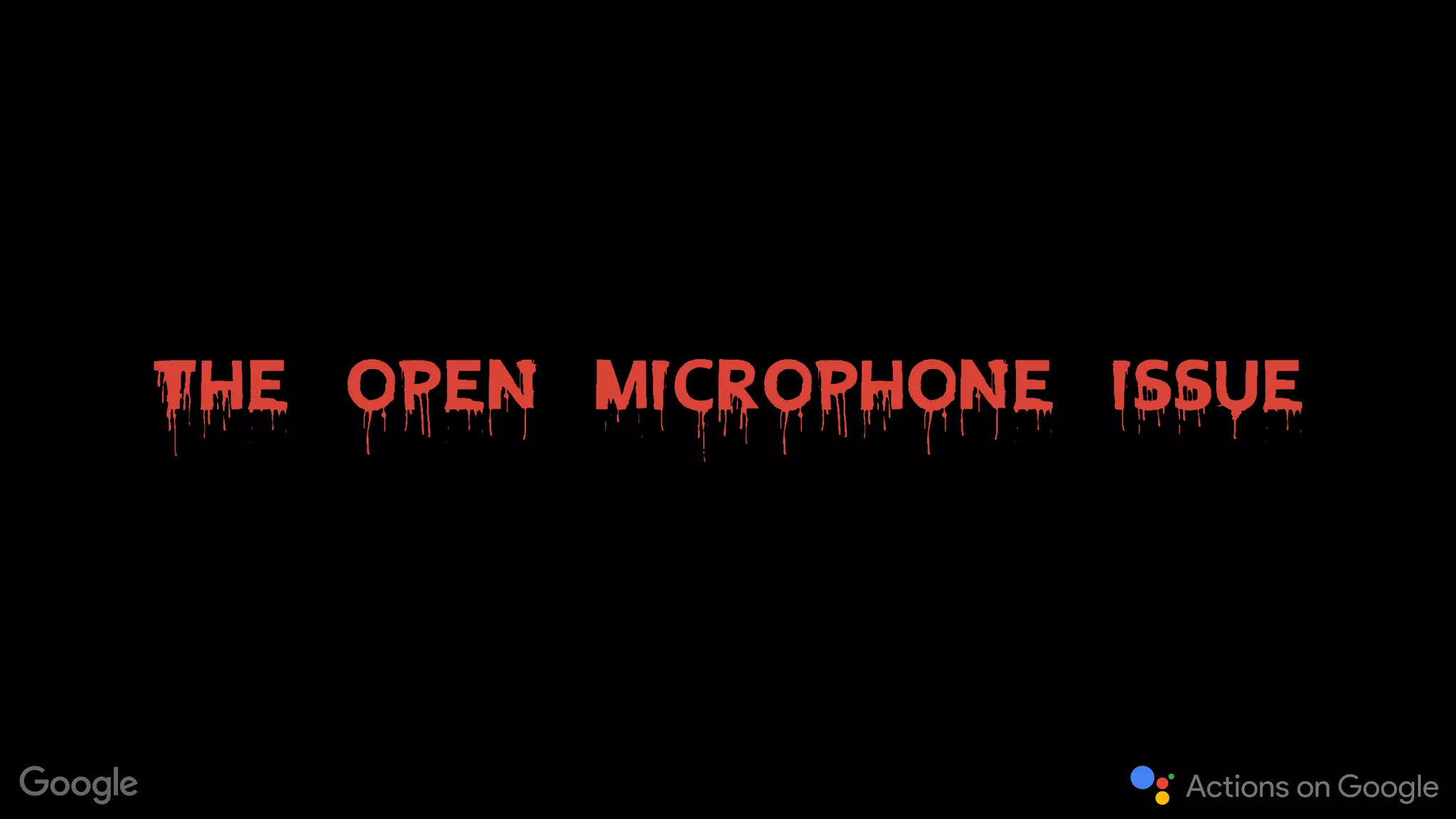 The open microphone issue
 