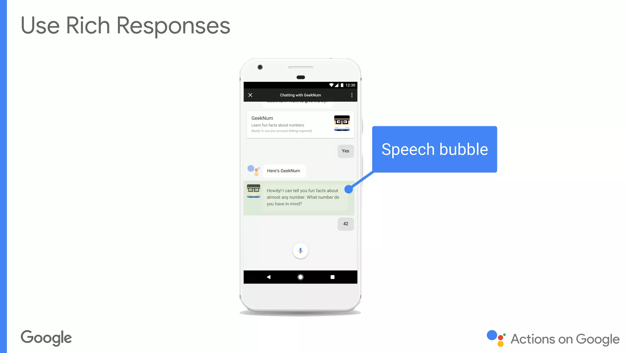 Use Rich Responses
Speech bubble
 