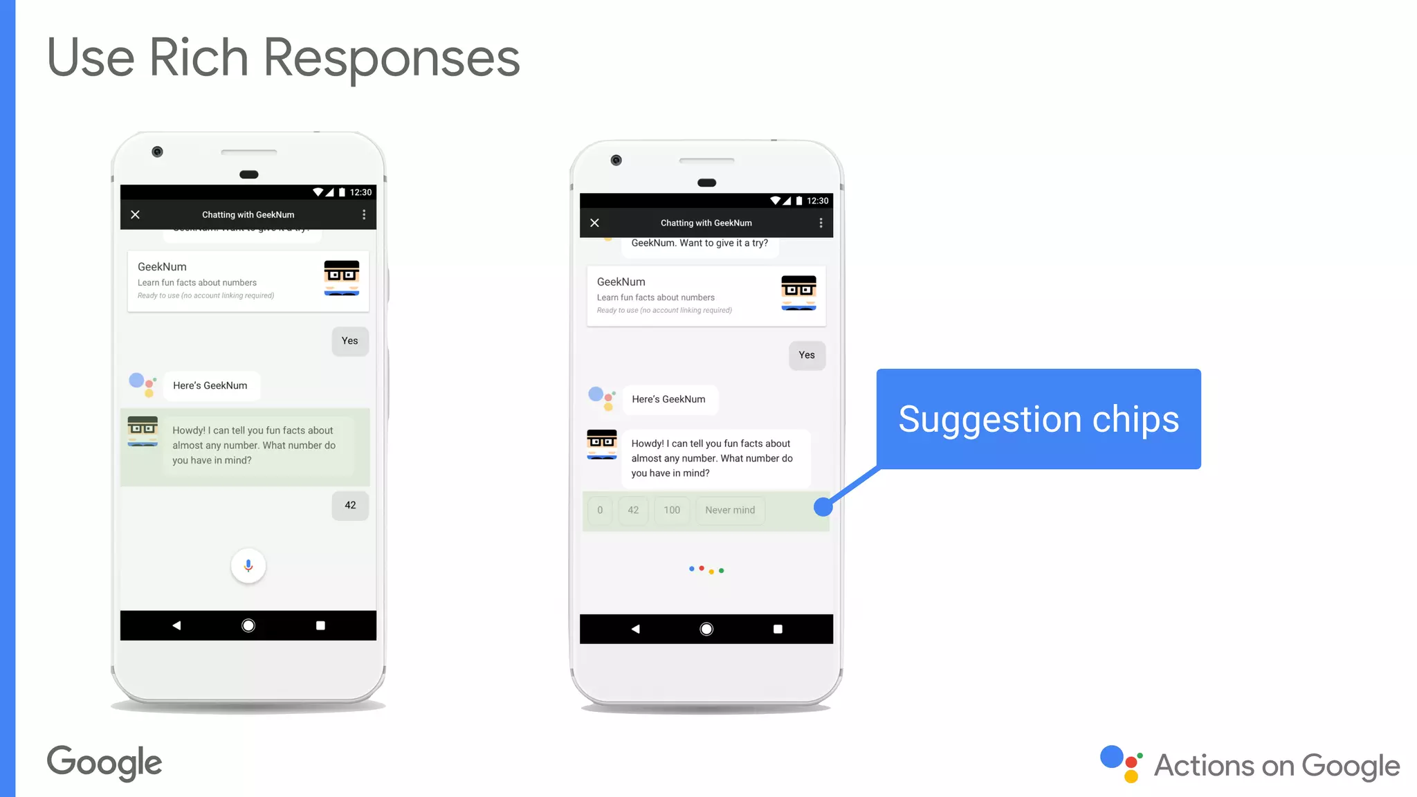 Use Rich Responses
Suggestion chips
 