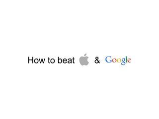 How to beat &
 