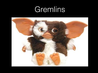 Gremlins
 