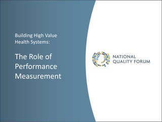 Building High Value
Health Systems:

The Role of
Performance
Measurement
 