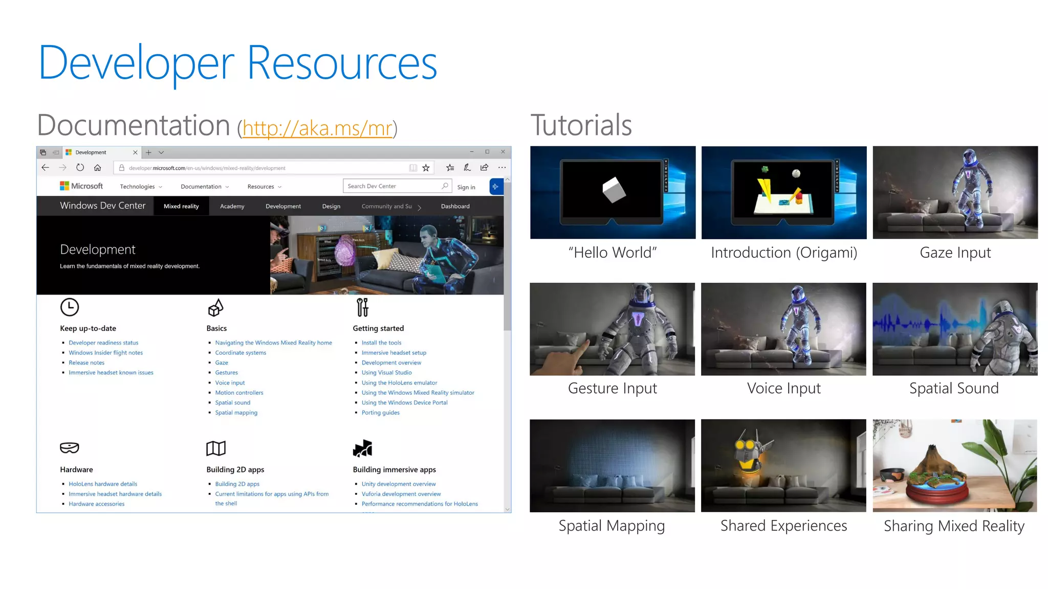 http://aka.ms/mr
“Hello World” Introduction (Origami) Gaze Input
Gesture Input Voice Input Spatial Sound
Spatial Mapping Shared Experiences Sharing Mixed Reality
 