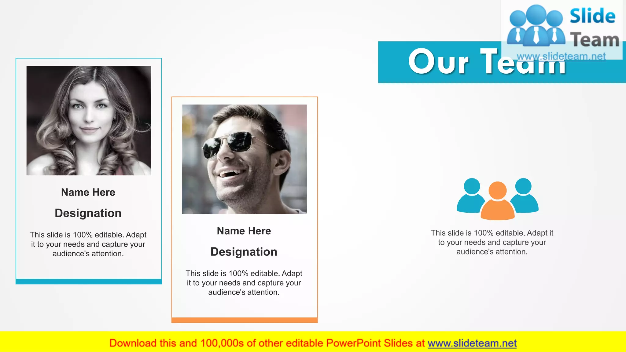 Our Team
This slide is 100% editable. Adapt it
to your needs and capture your
audience's attention.
Name Here
Designation
This slide is 100% editable. Adapt
it to your needs and capture your
audience's attention.
Name Here
Designation
This slide is 100% editable. Adapt
it to your needs and capture your
audience's attention.
16
 