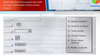 Match the form instruments icon with
its name. Write letter of the correct
answer.
 