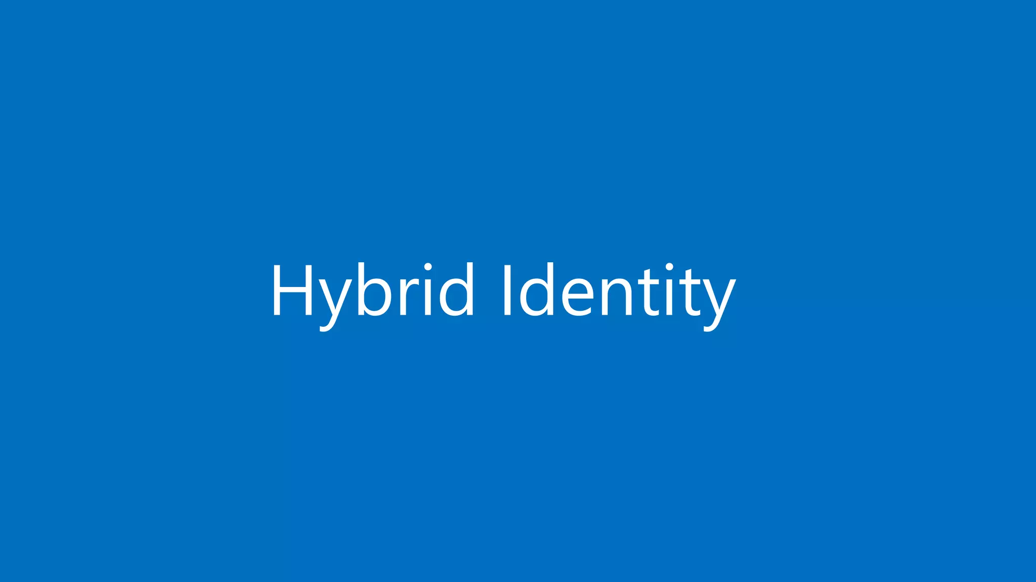 Hybrid Identity
 