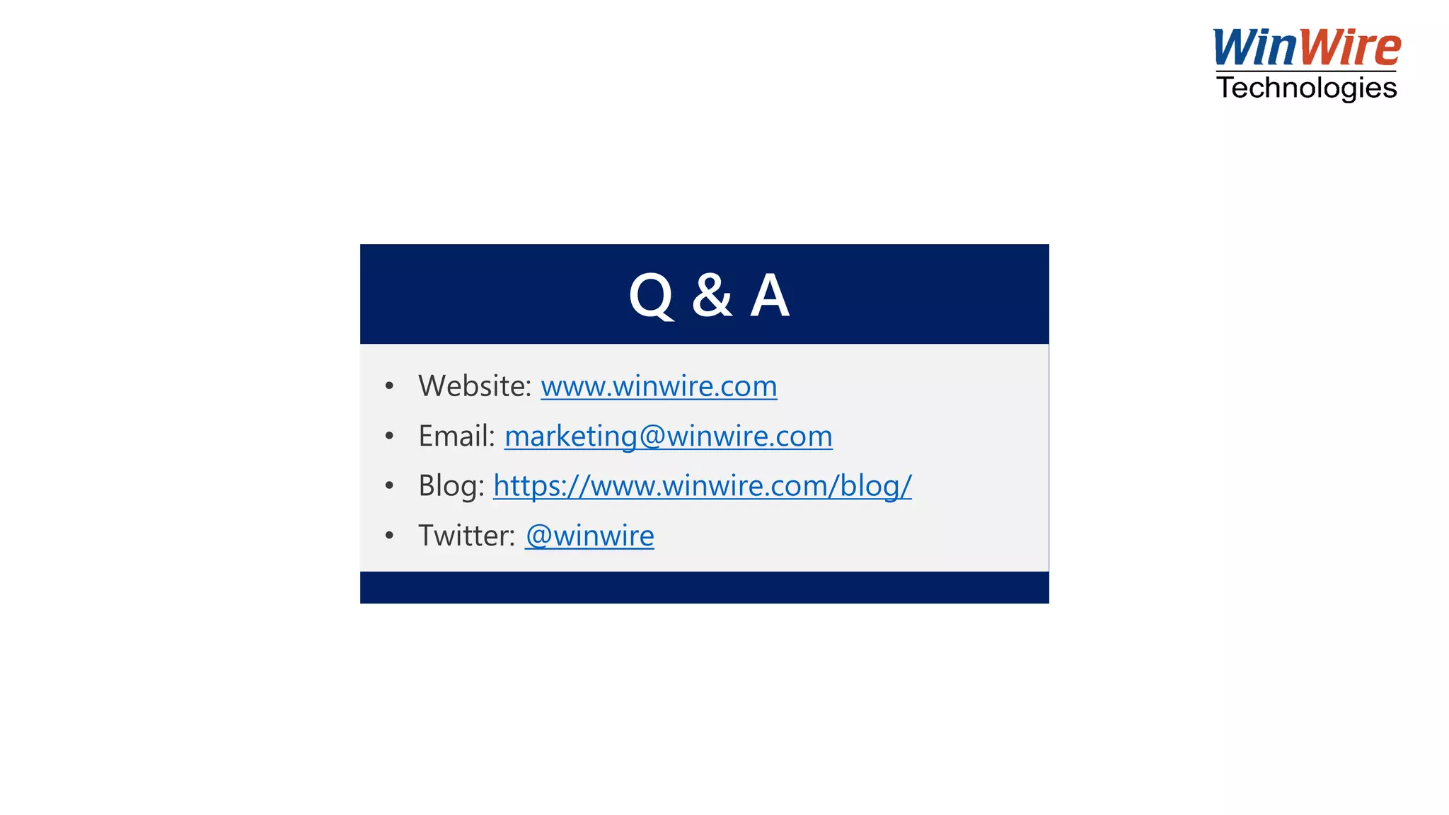 Q & A
• Website: www.winwire.com
• Email: marketing@winwire.com
• Blog: https://www.winwire.com/blog/
• Twitter: @winwire
 