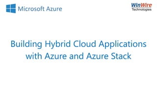 Building Hybrid Cloud Applications
with Azure and Azure Stack
 