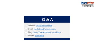 Q & A
• Website: www.winwire.com
• Email: marketing@winwire.com
• Blog: https://www.winwire.com/blog/
• Twitter: @winwire
 