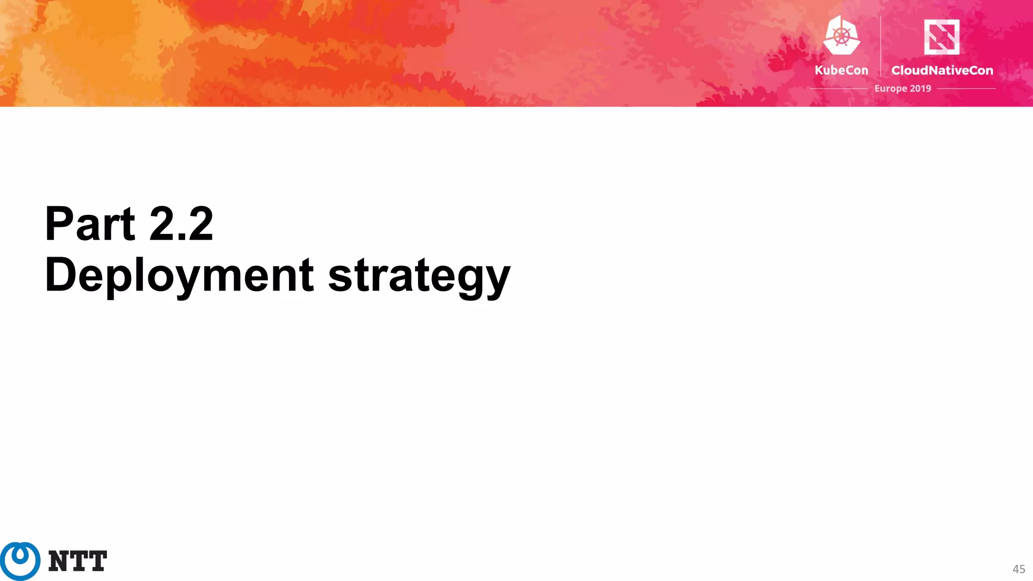 Part 2.2
Deployment strategy
45
 