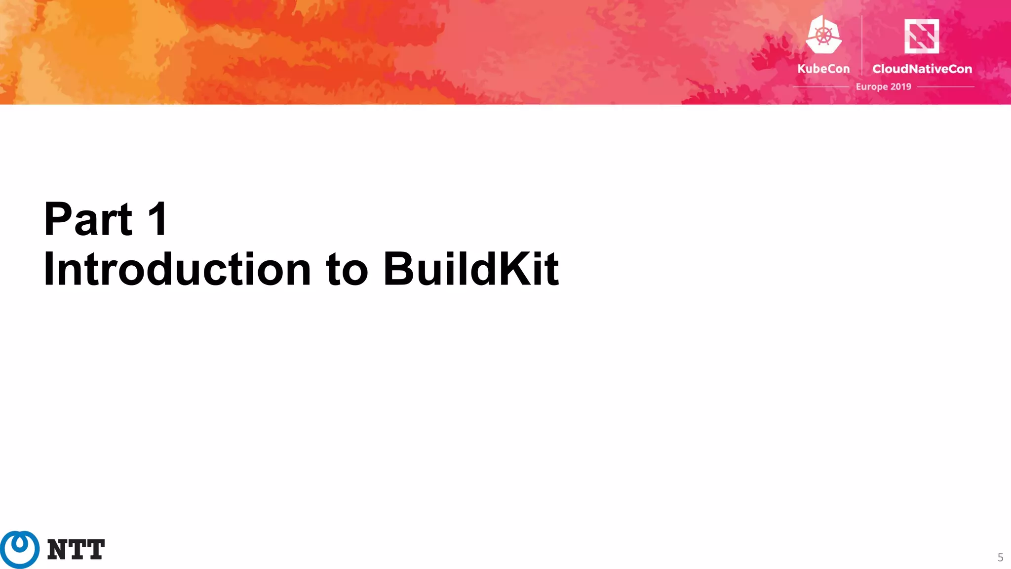 Part 1
Introduction to BuildKit
5
 