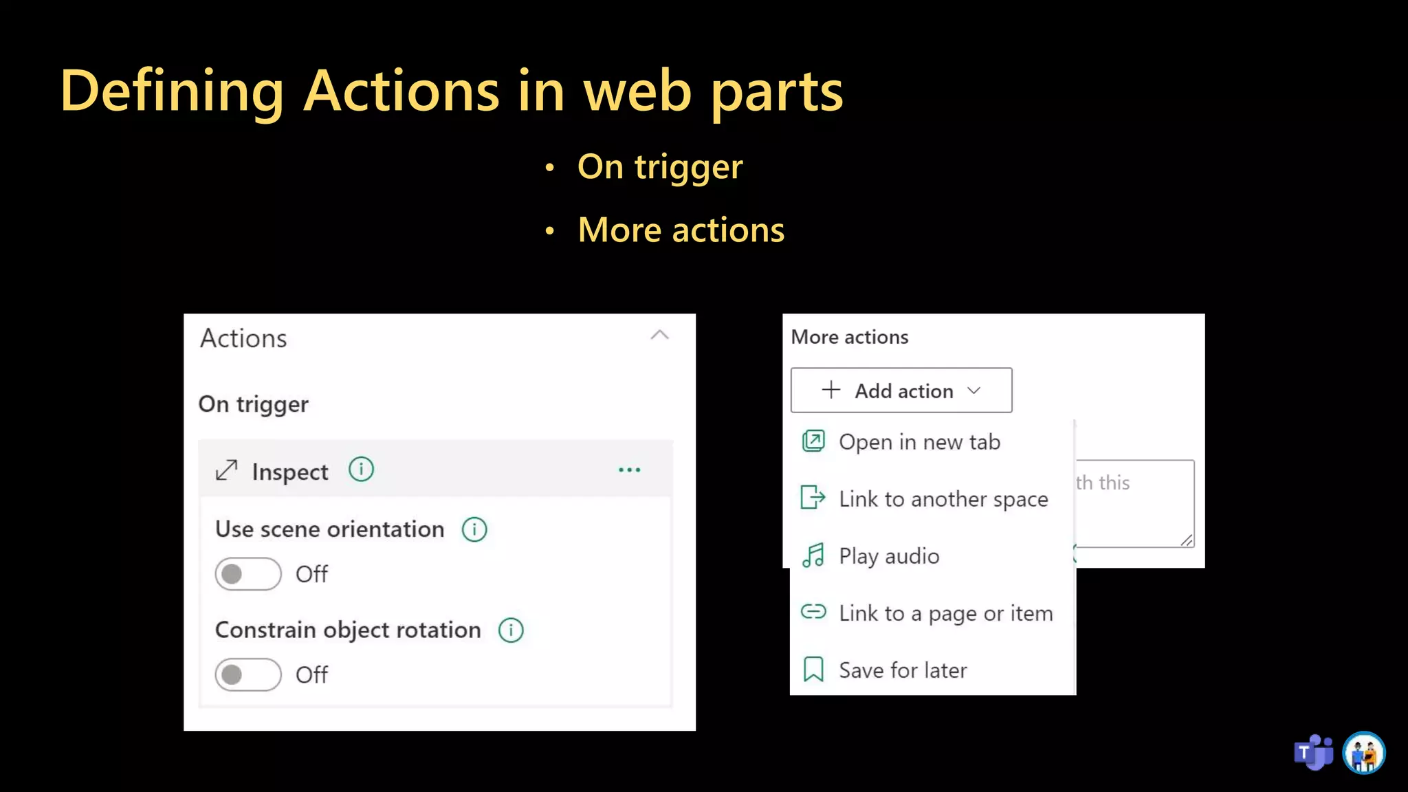 Defining Actions in web parts
• On trigger
• More actions
 