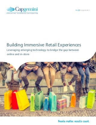 Building Immersive Retail Experiences
Leveraging emerging technology to bridge the gap between
online and in-store
the way we see itRetail
 