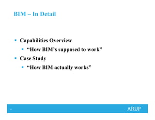 18
BIM – In Detail
Capabilities Overview
“How BIM’s supposed to work”
Case Study
“How BIM actually works”
 
