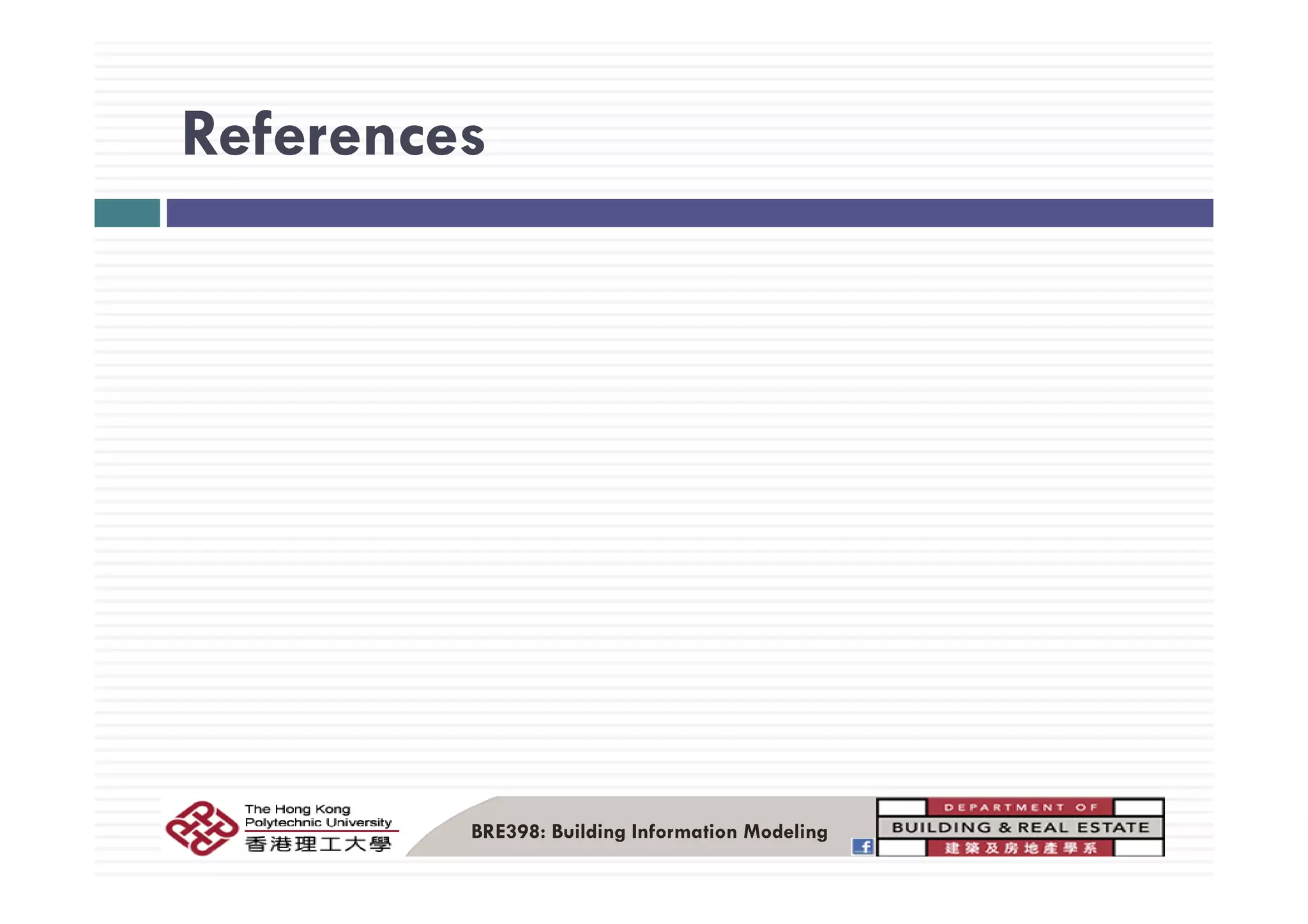ReferencesReferences
BRE398: Building Information Modeling
 
