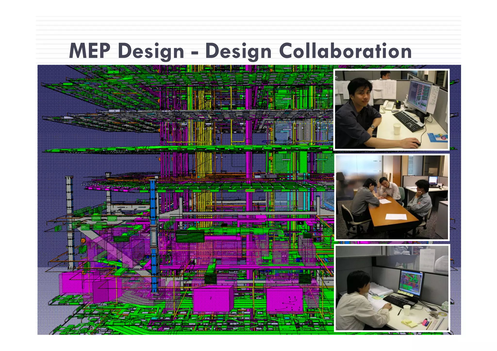 MEP Design - Design Collaboration
55
MEP Design Design Collaboration
MTECH Confidential– 2005 Page
机电系统同步設計 & 干涉检查
 