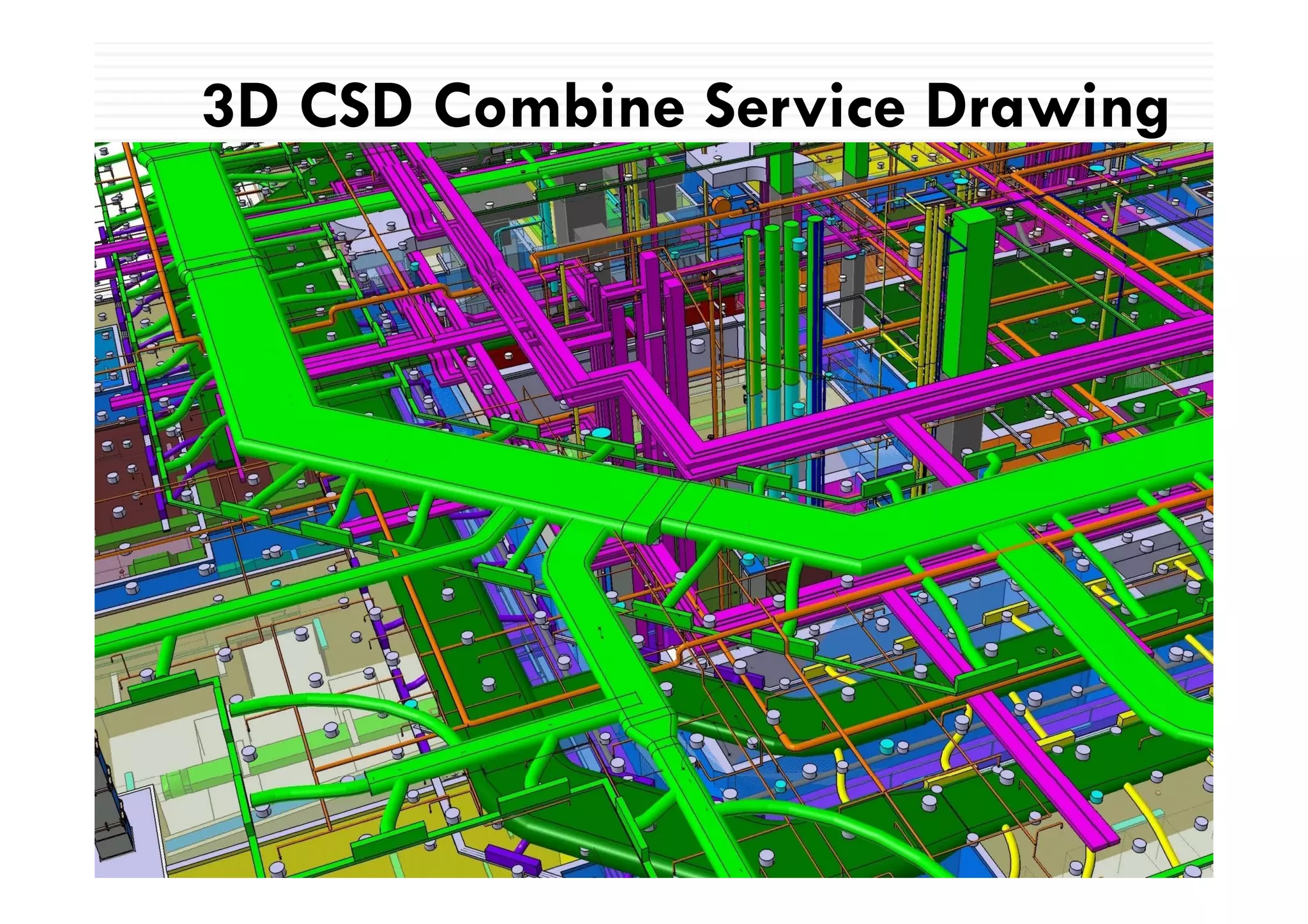 3D CSD Combine Service Drawing
59
MTECH Confidential– 2005 Page
 