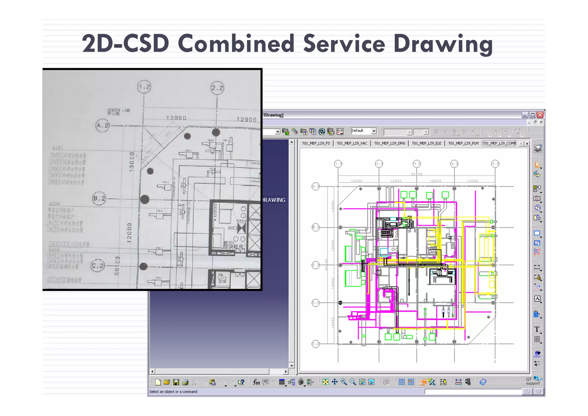 2D-CSD Combined Service Drawing
60
MTECH Confidential– 2005 Page
 