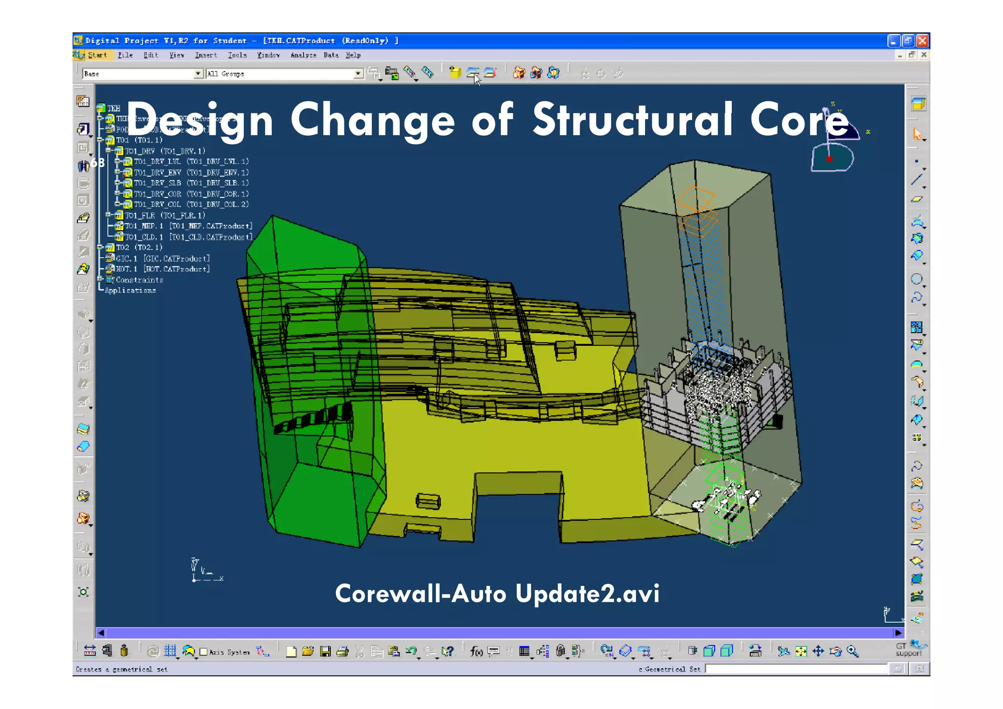 Design Change of Str ct ral Core
68
Design Change of Structural Core
Corewall-Auto Update2 aviCorewall-Auto Update2.avi
 