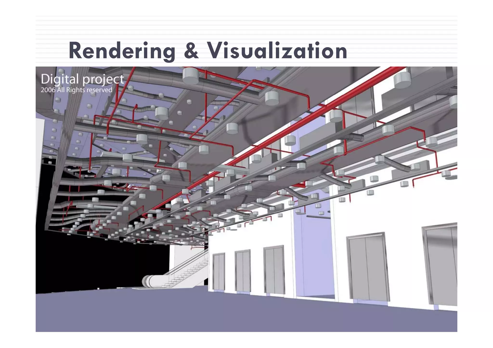 Rendering & VisualizationRendering & Visualization
BRE398: Building Information Modeling
MTECH Confidential– 2005 Page 84
 