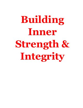 Building
   Inner
Strength &
 Integrity


    -1-
 