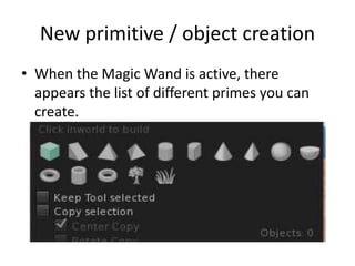 New primitive / object creationWhen the Magic Wand is active, there appears the list of different primes you can create.