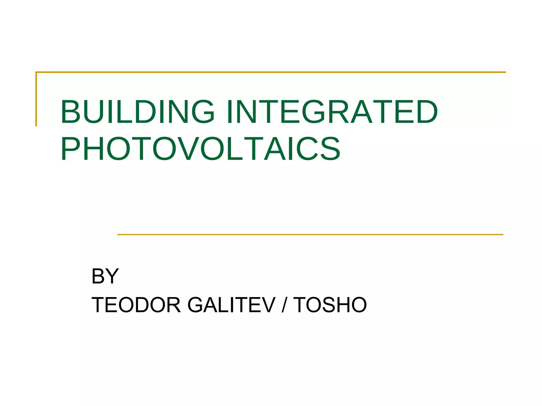 BUILDING INTEGRATED PHOTOVOLTAICS BY TEODOR GALITEV / TOSHO
