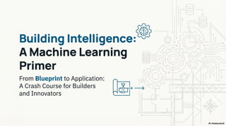 Machine Learning Primer: The Complete Crash Course (From Theory to ...