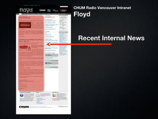 CHUM Radio Vancouver IntranetCHUM Radio Vancouver Intranet
FloydFloyd
Recent Internal NewsRecent Internal News
 