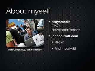 About myselfAbout myself
sixty4mediasixty4media
CKO,CKO,
developer/coderdeveloper/coder
johnbollwitt.comjohnbollwitt.com
/...