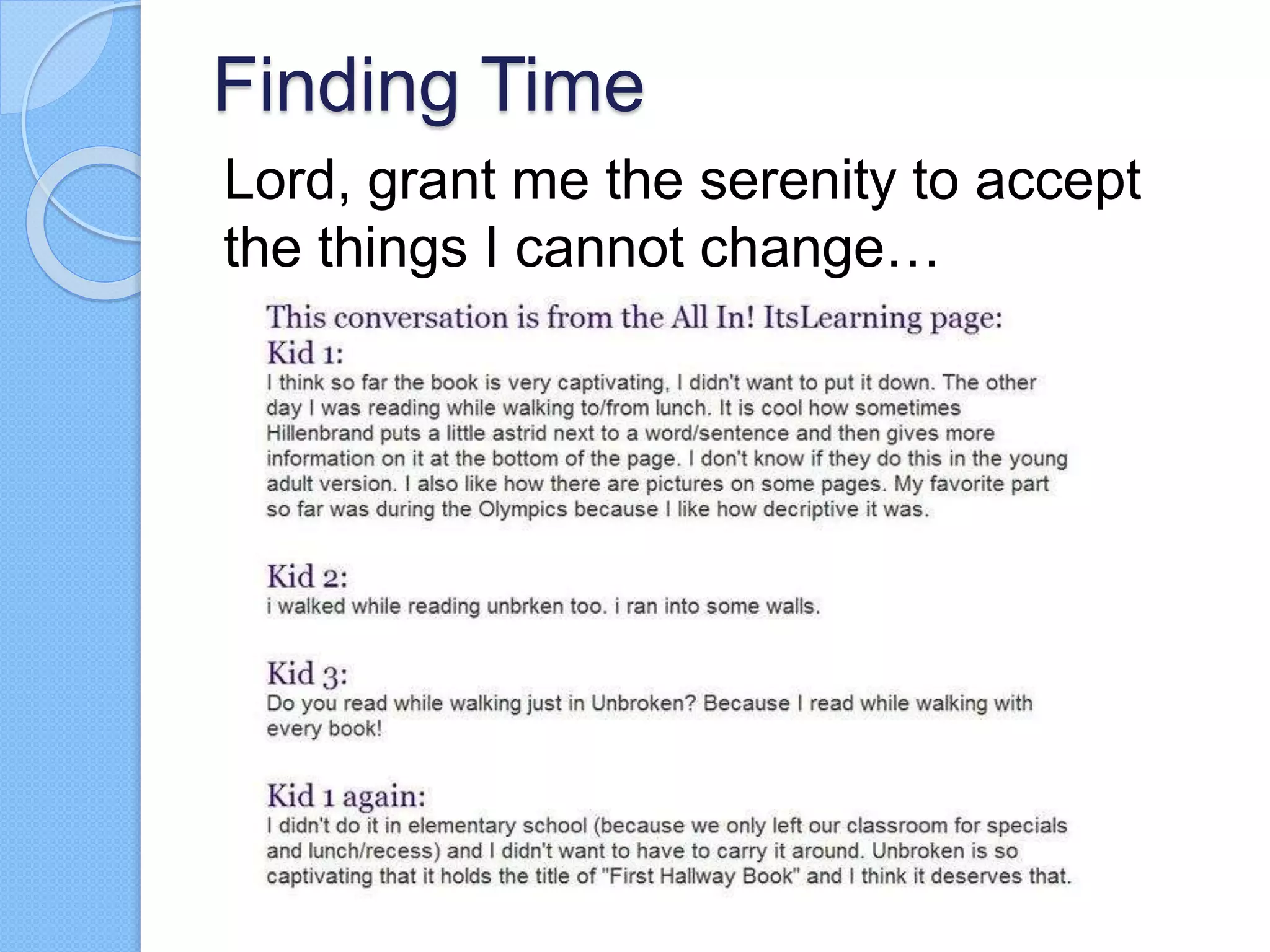 Finding Time
Lord, grant me the serenity to accept
the things I cannot change…
 