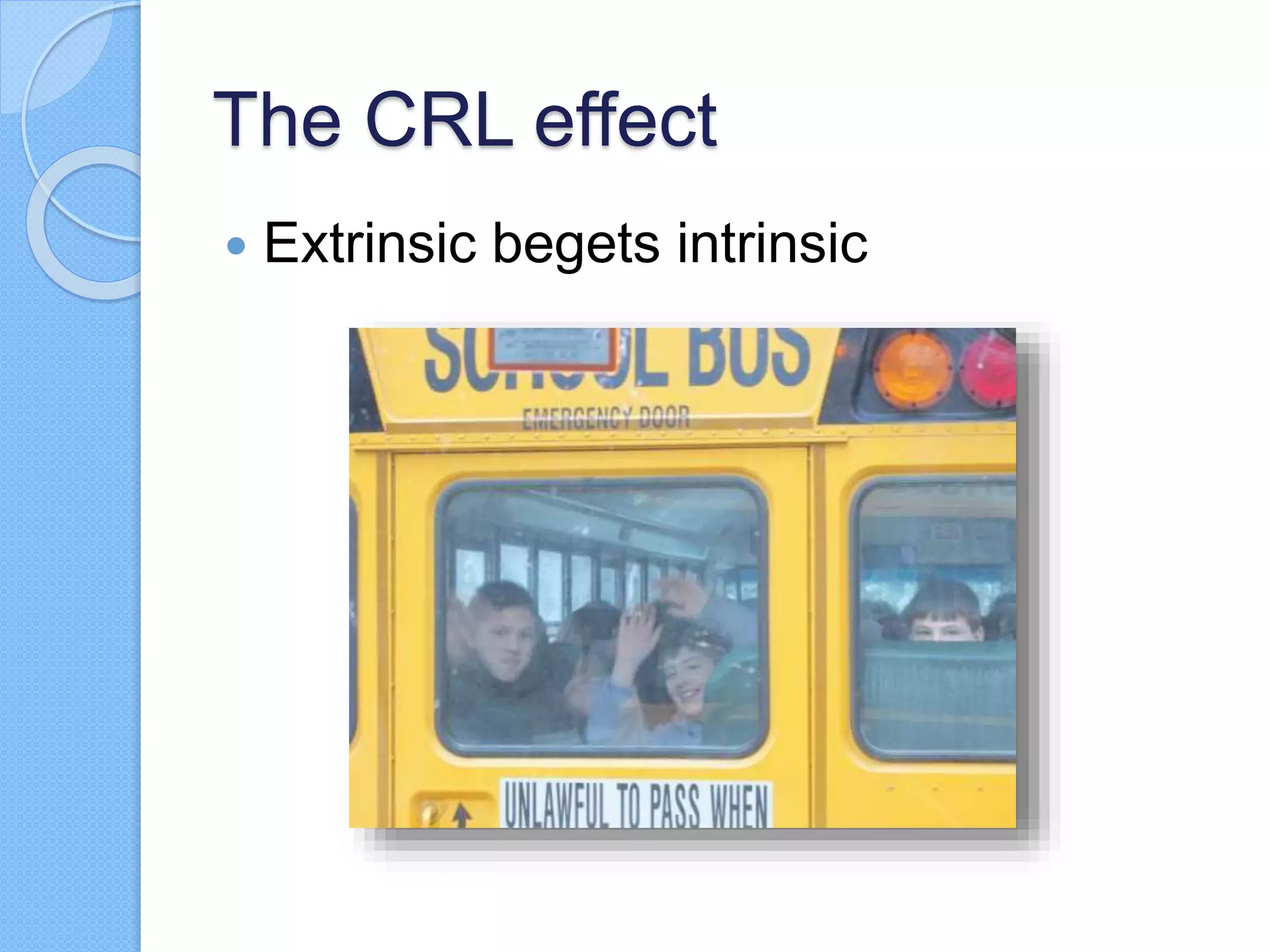 The CRL effect
 Extrinsic begets intrinsic
 