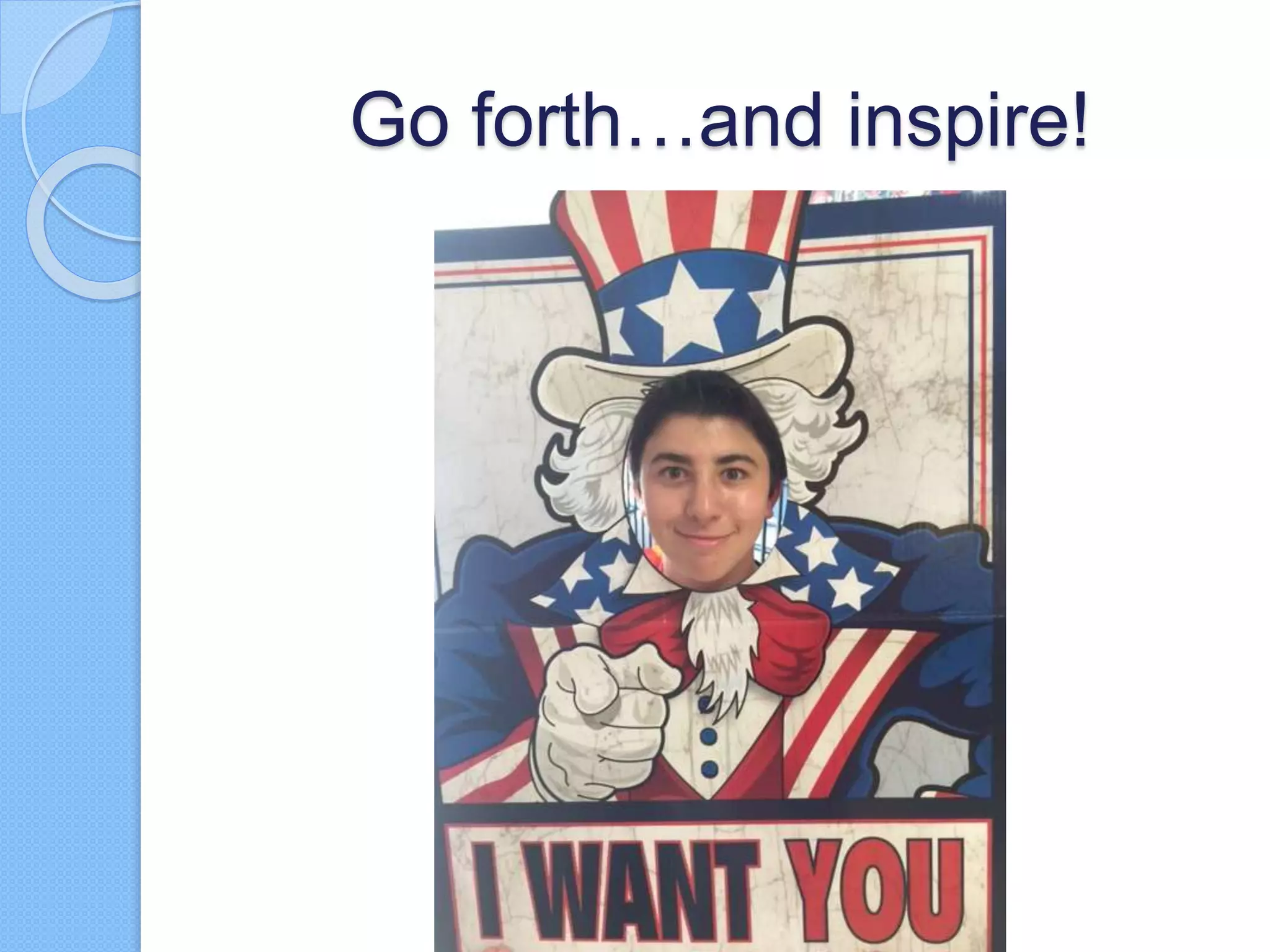 Go forth…and inspire!
 