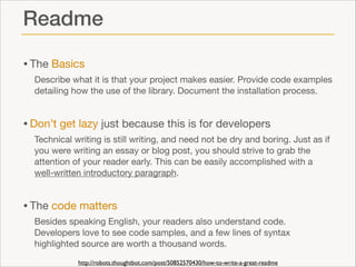 Readme
• The Basics

Describe what it is that your project makes easier. Provide code examples
detailing how the use of th...