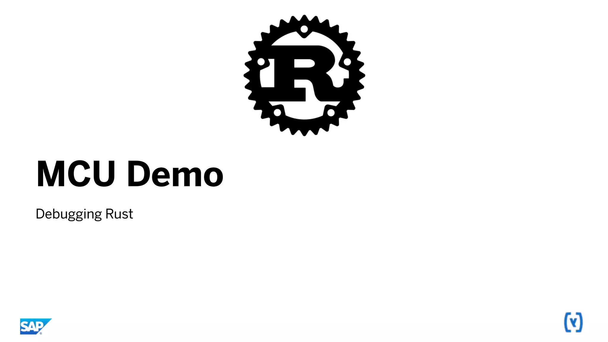 MCU Demo
Debugging Rust
 