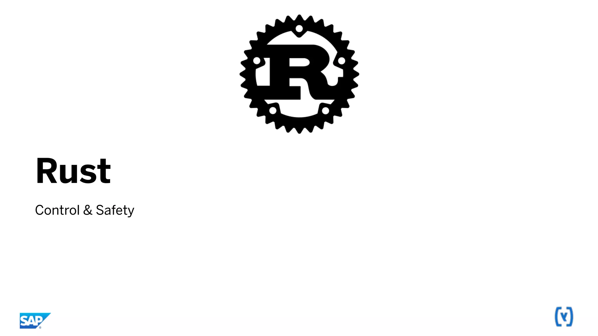 Rust
Control & Safety
 