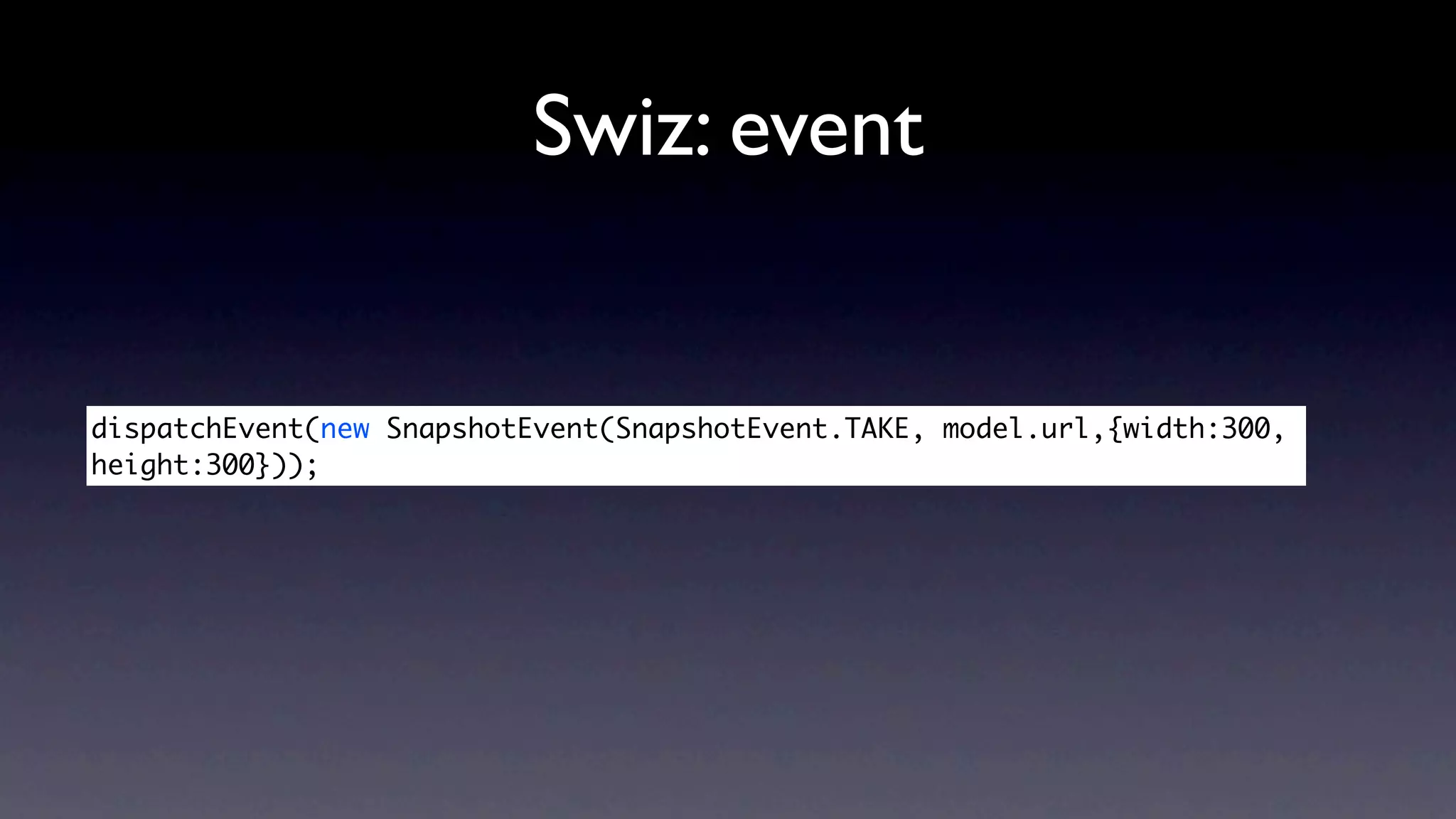 Swiz: event


dispatchEvent(new SnapshotEvent(SnapshotEvent.TAKE, model.url,{width:300,
height:300}));
 