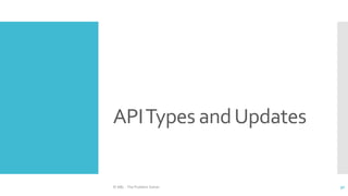 APITypes andUpdates
© ABL - The Problem Solver 30
 
