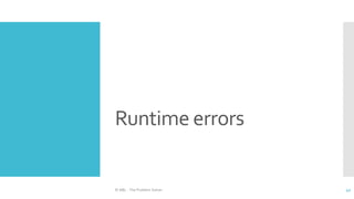 Runtime errors
© ABL - The Problem Solver 42
 